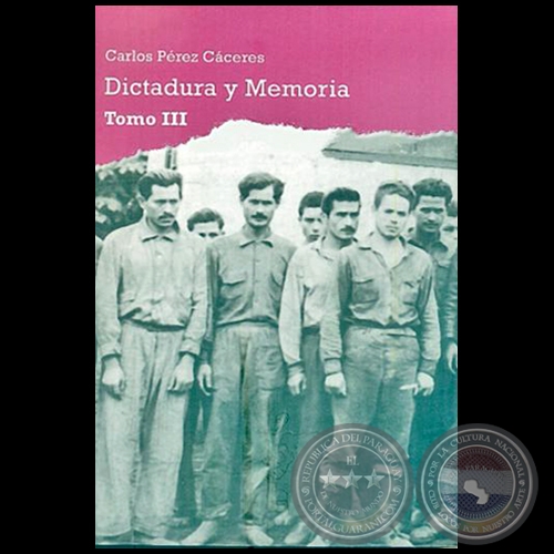 DICTADURA Y MEMORIA  Tomo III - Autor: CARLOS PREZ CCERES - Ao 2019